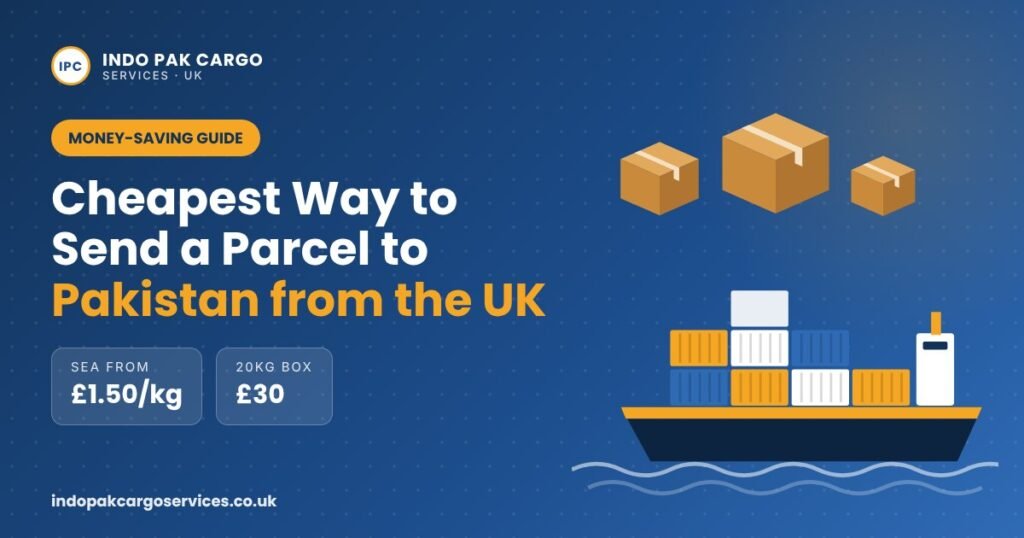 Cheapest way to send a parcel to Pakistan from the UK – sea cargo from £1.50/kg