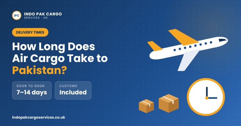Air cargo UK to Pakistan time – 7–14 working days door to door